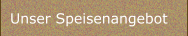 Unser Speisenangebot